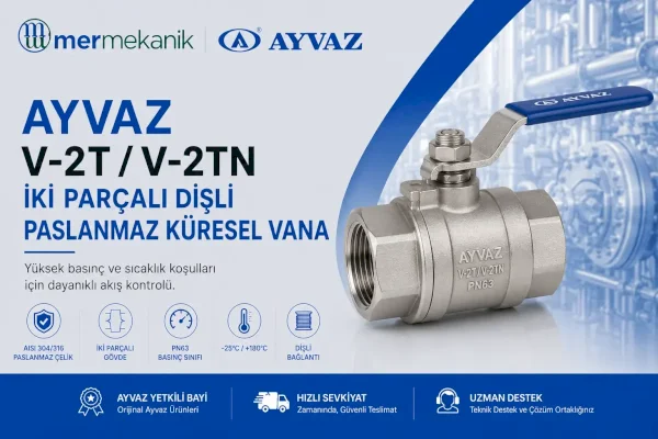 Ayvaz V-2T/V-2TN İki Parçalı Paslanmaz Küresel Vana
